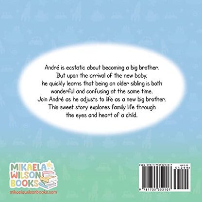 André The Best Big Brother: A Story Book for Kids Ages 2-8 To Help Prepare a Soon-To-Be Older Sibling For a New Baby (André and Noelle)