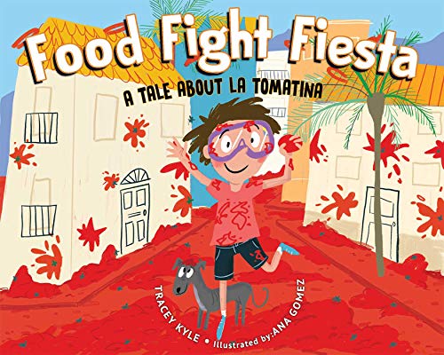 Food Fight Fiesta: A Tale About La Tomatina