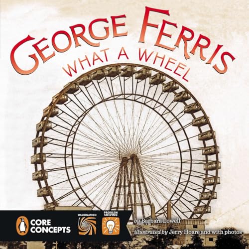 George Ferris, What a Wheel! (Penguin Core Concepts)