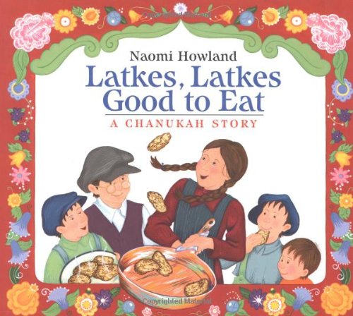 Latkes, Latkes, Good to Eat: A Chanukah Story