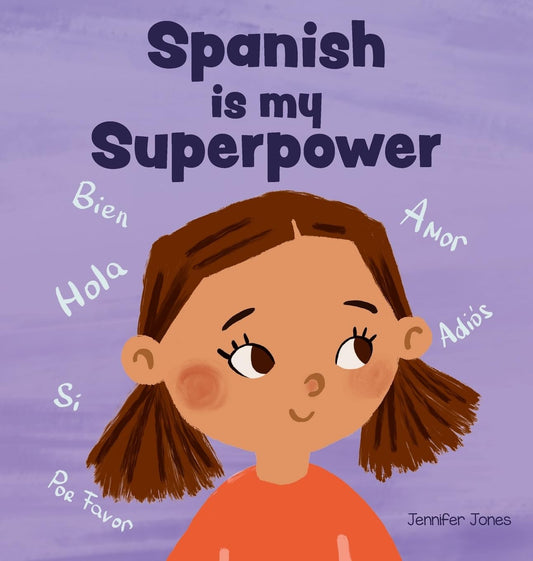 Spanish is My Superpower: A Social Emotional, Rhyming Kid's Book About Being Bilingual and Speaking Spanish (Teacher Tools)