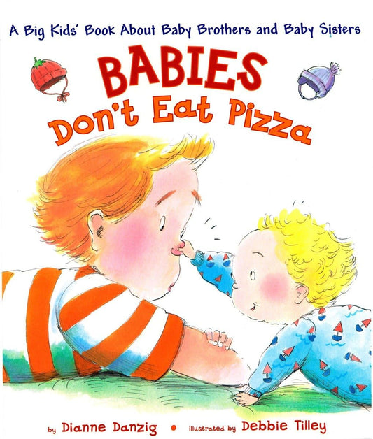 Babies Don't Eat Pizza: A Big Kids' Book About Baby Brothers and Baby Sisters