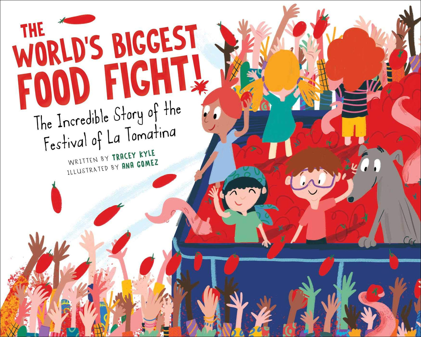 The World's Biggest Food Fight!: The Incredible Story of the Festival of La Tomatina