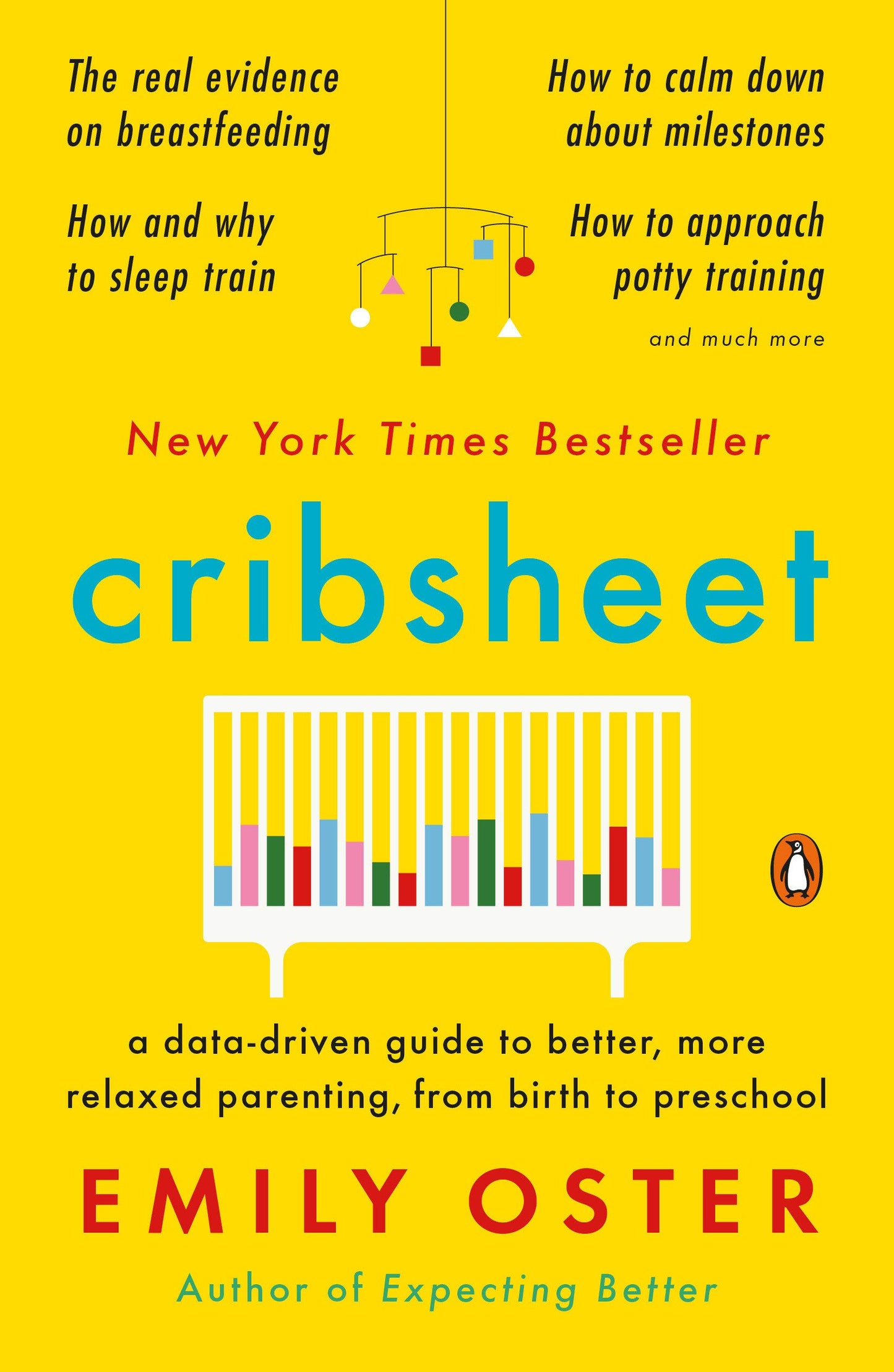 Cribsheet: A Data-Driven Guide to Better, More Relaxed Parenting, from Birth to Preschool (The ParentData Series)