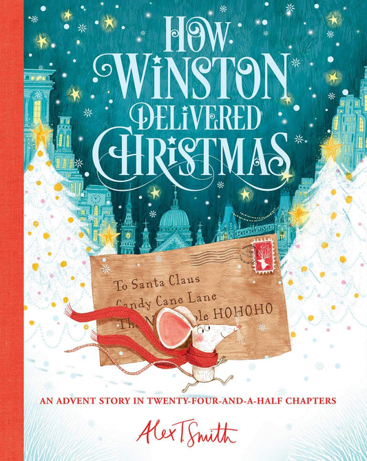 How Winston Delivered Christmas (1) (Alex T. Smith Advent Books)