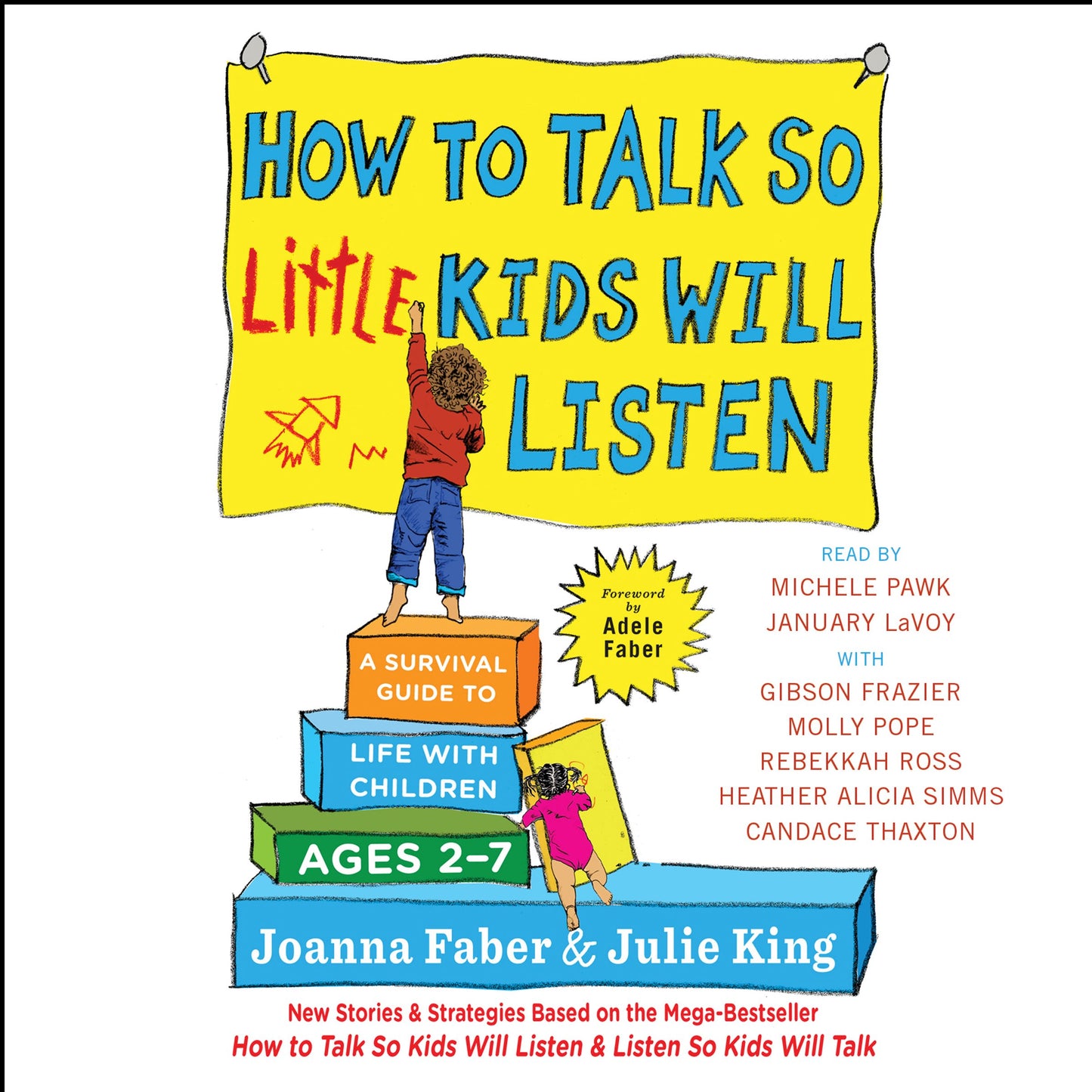 How to Talk So Little Kids Will Listen: A Survival Guide to Life with Children Ages 2-7