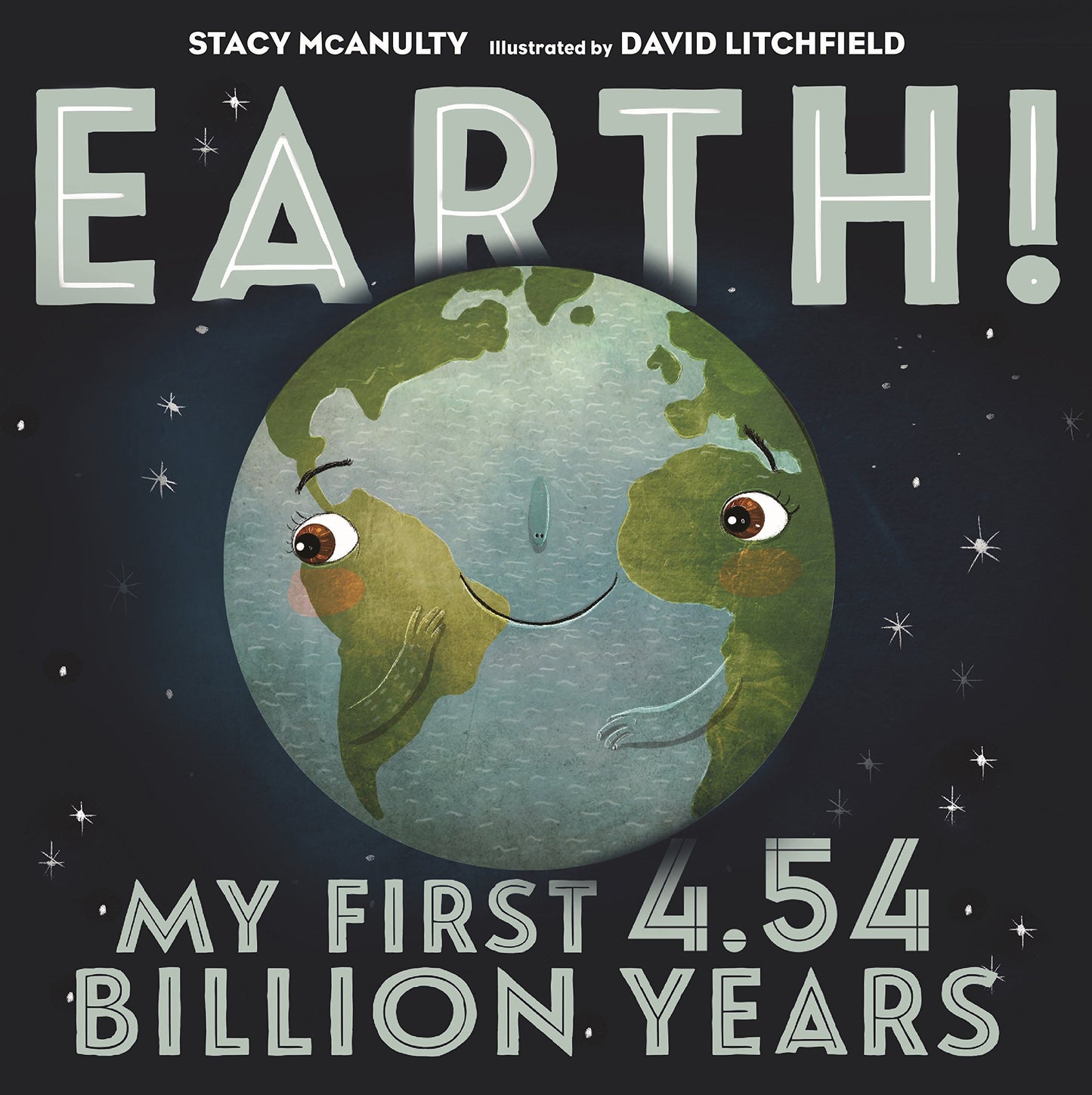 Earth! My First 4.54 Billion Years (Our Universe Book 1)